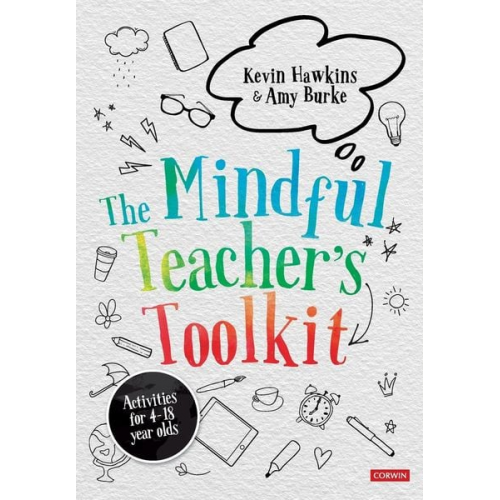 Kevin Hawkins Amy Burke - The Mindful Teacher's Toolkit