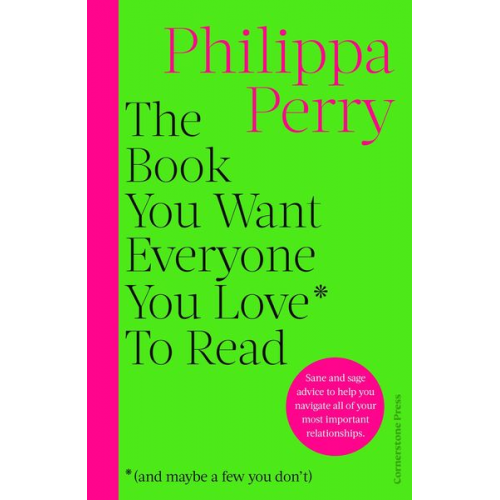 Philippa Perry - The Book You Want Everyone You Love* To Read *(and maybe a few you don't)