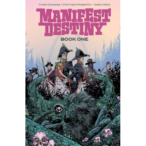 Chris Dingess - Manifest Destiny Deluxe Edition Book 1