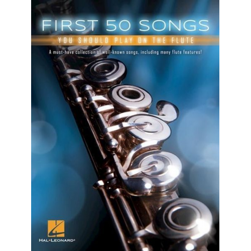 Hal Leonard Publishing Corporation (COR) - First 50 Songs You Should Play on the Flute