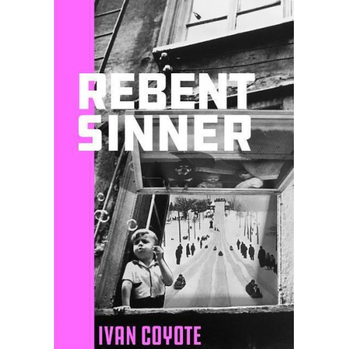 Ivan Coyote - Rebent Sinner