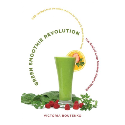 Victoria Boutenko - Green Smoothie Revolution: The Radical Leap Towards Natural Health