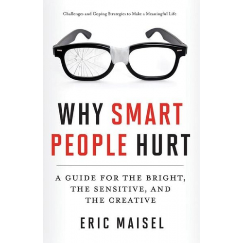 Eric Maisel - Why Smart People Hurt