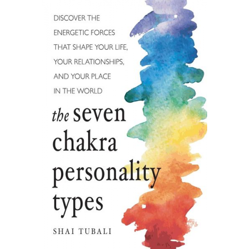 Shai Tubali - The Seven Chakra Personality Types