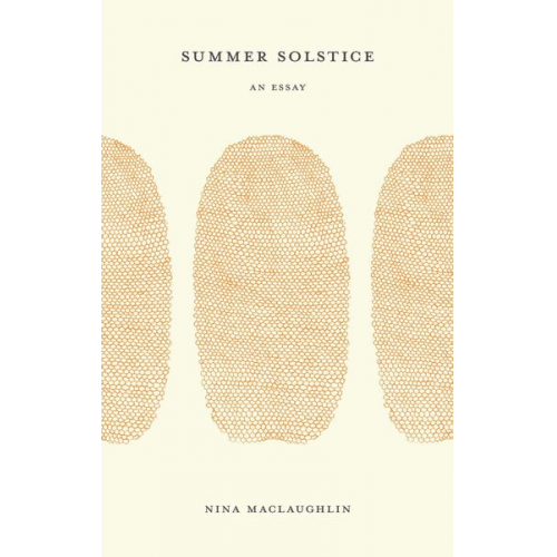 Nina MacLaughlin - Summer Solstice: An Essay