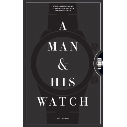 Matthew Hranek - A Man and His Watch