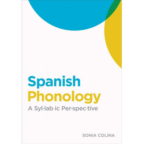 Sonia Colina - Spanish Phonology: A Syllabic Perspective