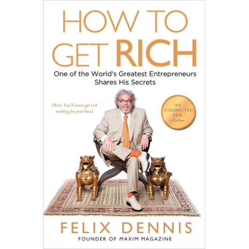 Felix Dennis - How to Get Rich