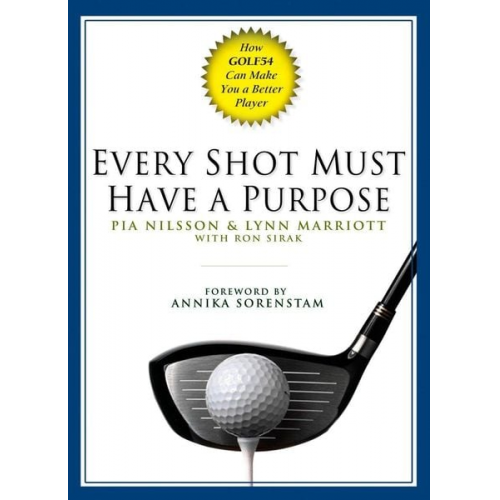 Pia Nilsson Lynn Marriott Ron Sirak - Every Shot Must Have a Purpose