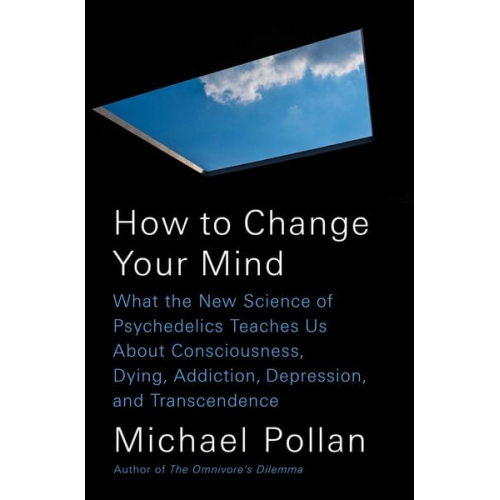 Michael Pollan - How to Change Your Mind