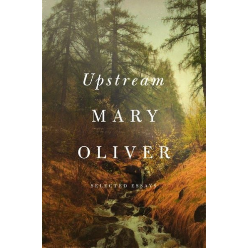 Mary Oliver - Upstream