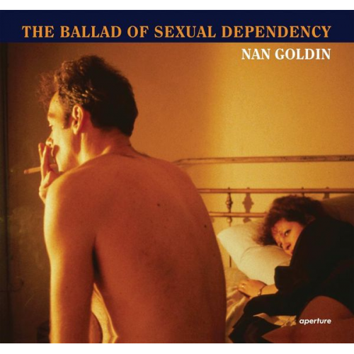 Nan Goldin - Nan Goldin: The Ballad of Sexual Dependency