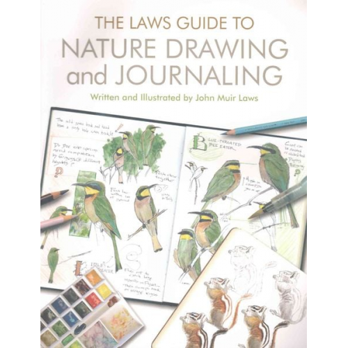 John Muir Laws - The Laws Guide to Nature Drawing and Journaling