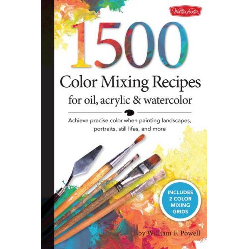 William F. Powell - 1,500 Color Mixing Recipes for Oil, Acrylic & Watercolor