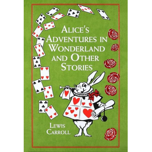 Lewis Carroll - Alice's Adventures in Wonderland and Other Stories