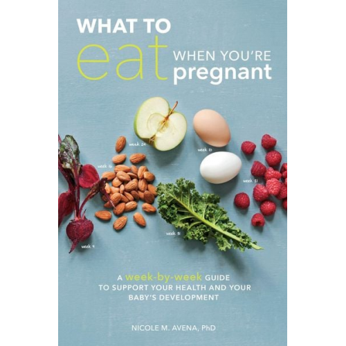 Nicole M. Avena - What to Eat When You're Pregnant