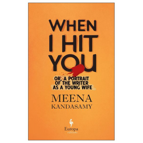 Meena Kandasamy - When I Hit You