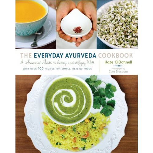 Cara Brostrom Kate O'Donnell - The Everyday Ayurveda Cookbook