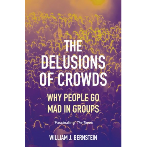 William L. Bernstein - The Delusions of Crowds