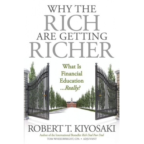 Robert Kiyosaki Tom Wheelwright - Why the Rich Are Getting Richer