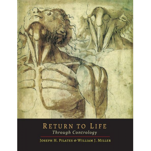 Joseph H. Pilates William John Miller - Return to Life Through Contrology