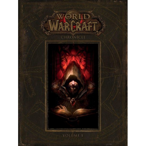 Chris Metzen Matt Burns Robert Brooks - World of Warcraft: Chronicle, Volume 1