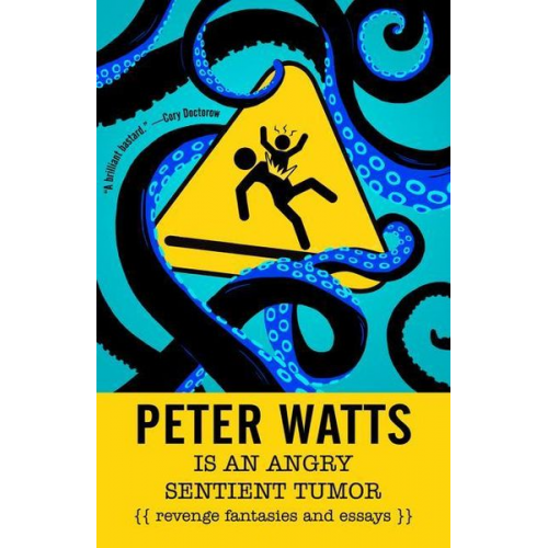 Peter Watts - Peter Watts Is an Angry Sentient Tumor