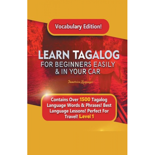 Immersion Languages - Learn Tagalog For Beginners Easily & In Your Car! Vocabulary Edition! Contains Over 1500 Tagalog Language Words & Phrases! Best Language Lessons Perfe