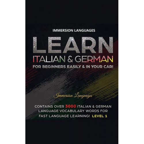 Immersion Languages - Learn Italian & German For Beginners Easily & In Your Car! Bundle! 2 Books In 1!