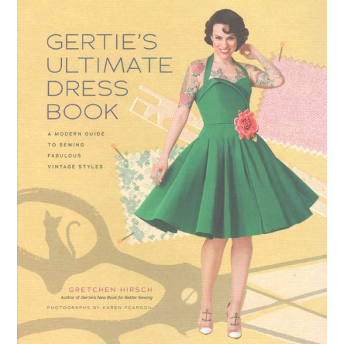 Gretchen Hirsch - Gertie's Ultimate Dress Book