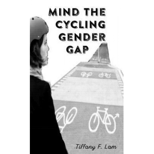 Tiffany F. Lam - Mind the Cycling Gender Gap #1