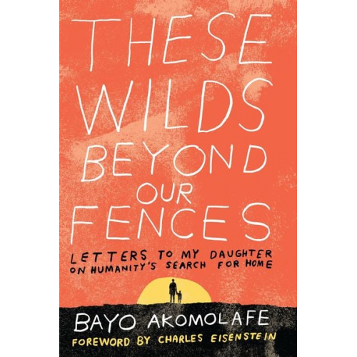 Bayo Akomolafe - These Wilds Beyond Our Fences