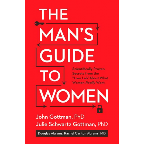 John Gottman Julie Schwartz Gottman Douglas Abrams Rachel Carlton Abrams Lara Love Hardin - The Man's Guide to Women