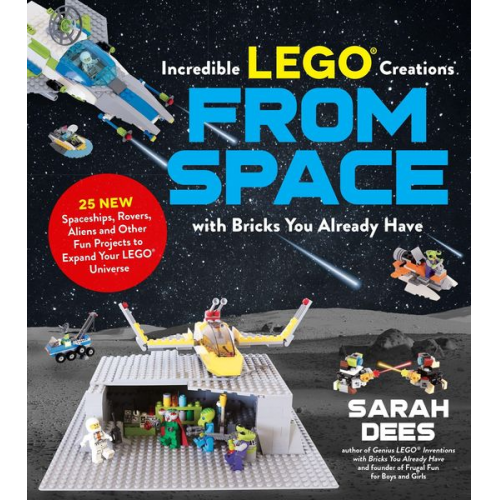 Sarah Dees - Incredible Lego Creations from Space with Bricks You Already Have