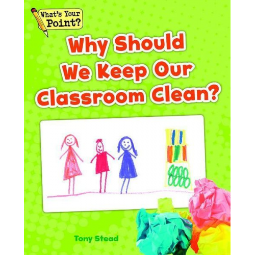 Tony Stead - Why Should We Keep Our Classroom Clean?