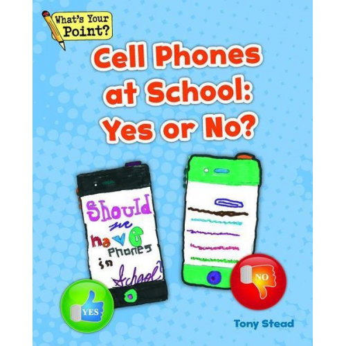 Tony Stead - Cell Phones at School: Yes or No?