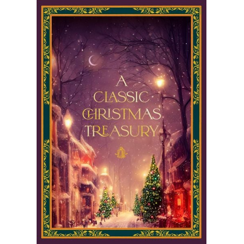 Charles Dickens - A Classic Christmas Treasury