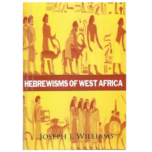 Joseph J. Williams - Hebrewisms of West Africa