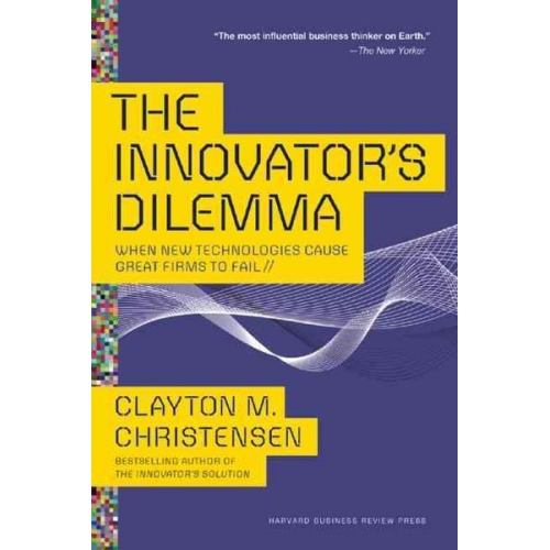 Clayton M. Christensen - The Innovator's Dilemma