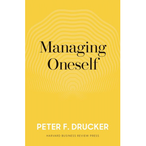 Peter F. Drucker - Managing Oneself