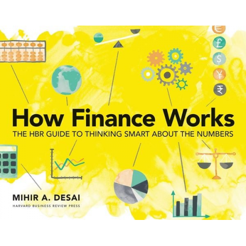 Mihir A. Desai - How Finance Works