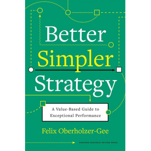 Felix Oberholzer-Gee - Better, Simpler Strategy