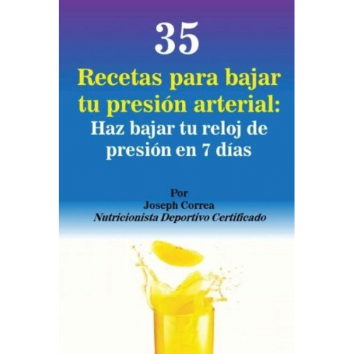 Joseph Correa - 35 Recetas para Bajar tu Presión Arterial