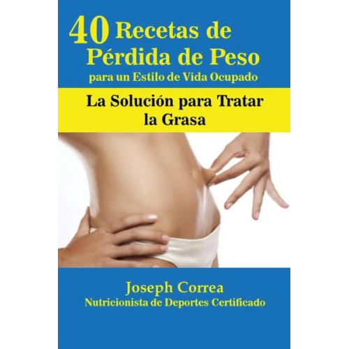 Joseph Correa - 40 Recetas de Pérdida de Peso para un Estilo de Vida Ocupado