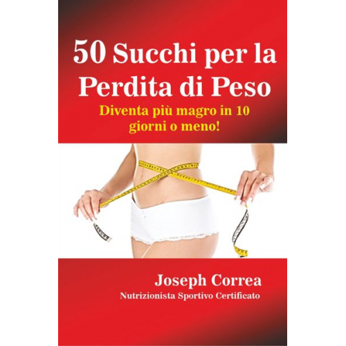 Joseph Correa - 50 Succhi per la Perdita di Peso