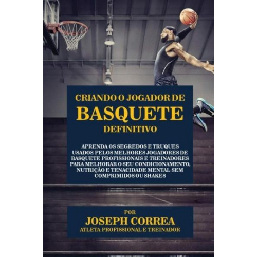 Joseph Correa - Criando o Jogador de Basquete Definitivo