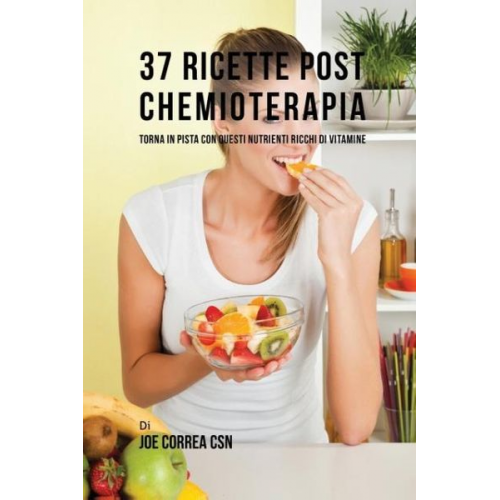 Joe Correa - 37 Ricette Post Chemioterapia