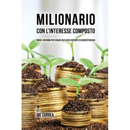 Joe Correa - Milionario Con L'interesse Composto