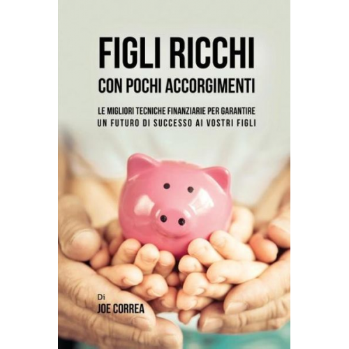 Joe Correa - Figli ricchi con pochi accorgimenti