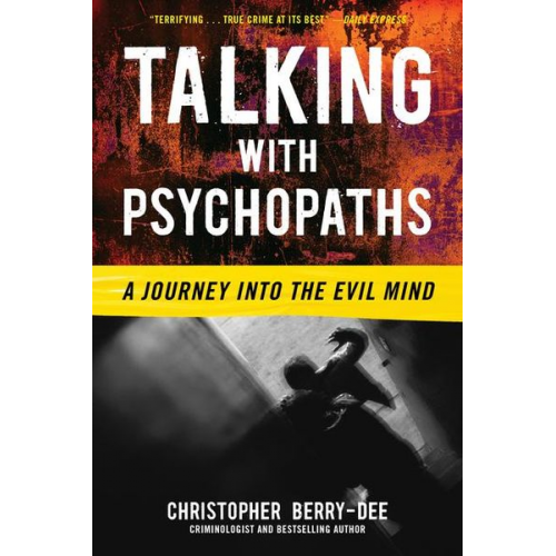 Christopher Berry-Dee - Talking with Psychopaths: A Journey Into the Evil Mind